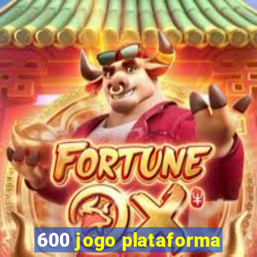 600 jogo plataforma